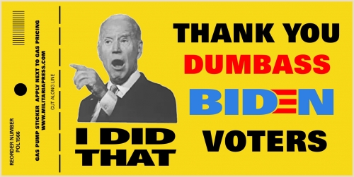 THANK YOU DUMBASS BIDEN VOTERS- (GAS PRICES)