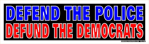 DEFEND THE POLICE DEFUND THE DEMOCRATS