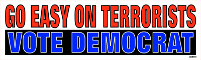 Go Easy on Terrorists Vote Democrat