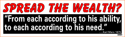 Spread The Wealth? "From each According To His Ability, To Each According To His Need.. Karl Marx 18