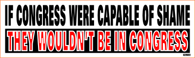 If Congress Were Capable Of Shame They Wouldn't Be In Congress