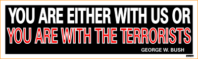 You Are Either With Us Or You Are With The Terrorists