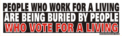 People Who Work For a Living Are Being Buried By People Who Vote For a Living