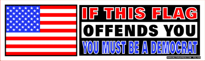 If This Flag Offends You - You Must Be A Democrat