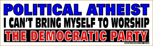 Political Atheist-I Can't Bring Myself To Worship The Democratic Party
