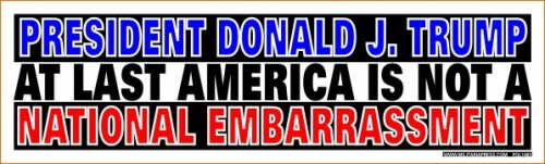 President Donald J. Trump-At Last America Is Not A National Embarrassment