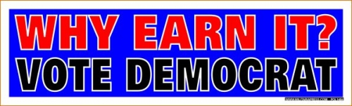 Why Earn It? Vote Democrat