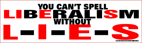 You Can't Spell LIBERALISM Without L-I-E-S