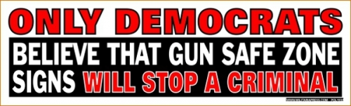 Only Democrats Believe That A Gun Safe Zone Signs Will Stop A Criminal
