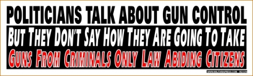 Politicians Talk About Gun Control But They Don't Say How They Are Going To Take Guns From Criminals