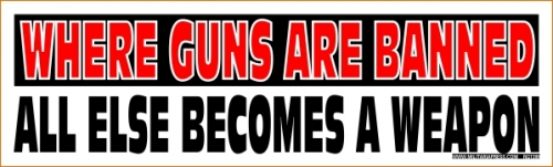 Where Guns Are Banned All Else Becomes A Weapon