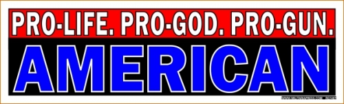 Pro-Life.Pro-God.Pro-Gun. - AMERICAN