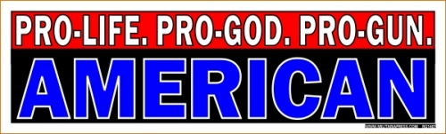 Pro-Life.Pro-God.Pro-Gun. - AMERICAN