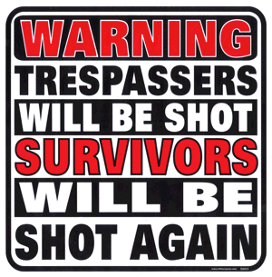 Warning - Trespassers Sign Will Be Shot-Survivors Will Be Shot Again