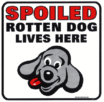 Spoiled Rotten Dog Lives Here