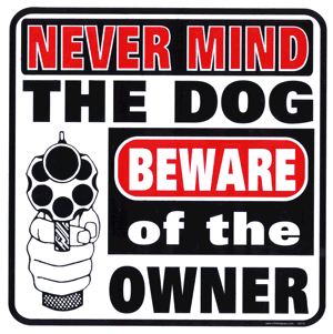 Never Mind The Dog Beware Of The Owner