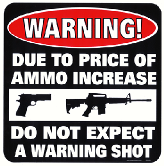 WARNING! Due To Price of Ammo Increase...