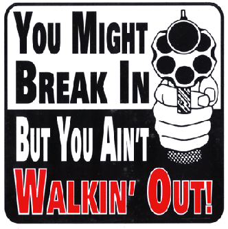 You Might Break In But You Ain't Walkin' Out!