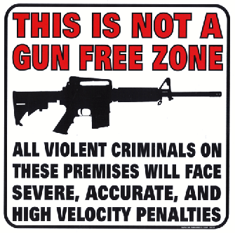 This Is Not A Gun Free Zone All Violent Criminals On These Premises Will Face Severe, Accurate, And